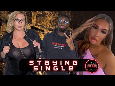 Staying Single | Leigh Darby | Katvonjay | President TFS| Sinners Podcast Network |