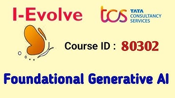 80302 Foundational Generative AI course Answers |TCS|Ievolve|mandatory courses|frescoplay