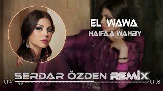 Haifa Wehbe - El Wawa  ( Serdar Özden Remix)  ريمكس عربي