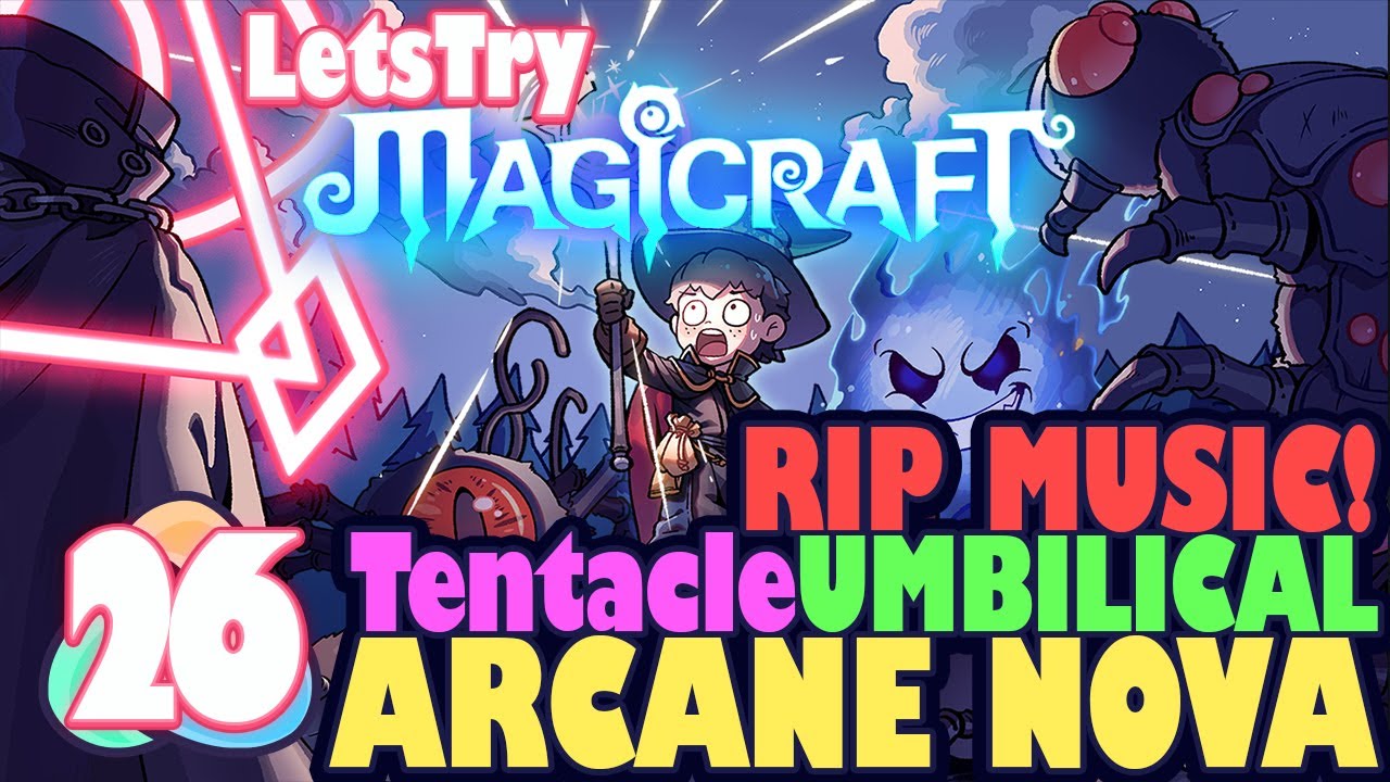 RIP Music! Tentacle Umbilical Arcane Nova: Let's Play Magicraft Ep 26