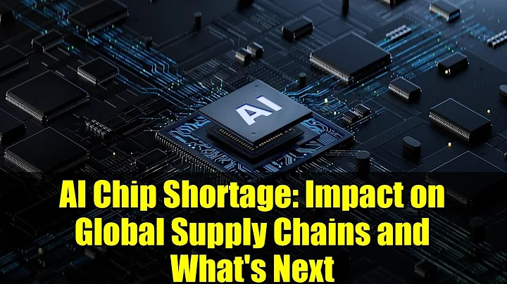 AI Chip Shortage: Impact on Global Supply Chains and What's Next
