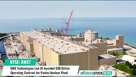 BWX Technologies ($BWXT) Led-JV Awarded $30 Billion Operating Contract for Pantex Nuclear Plant