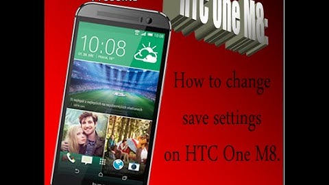 How To Change Save Options on the HTC One M8