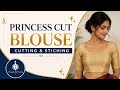 Princess Cut Blouse Cutting &amp; Stitching Step by Step | Perfect Fitting Blouse Tutorial