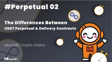 #Perpetual 02: The Differences Between USDT Perpetual & Delivery Contracts|MoonXBT Crypto Videos
