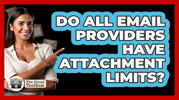 Do All Email Providers Have Attachment Limits?