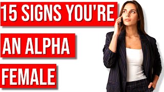 15 Signs You're An Alpha Female | Alpha Female Traits