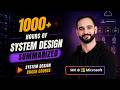 1000+ hours on System Design Explained | System Design Crash Course By Microsoft SDE