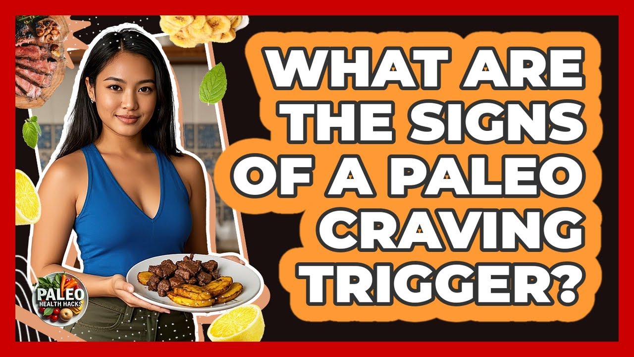 What Are The Signs Of A Paleo Craving Trigger?