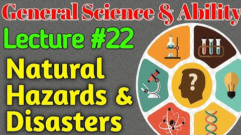 GSA | Lecture #22 - Natural Hazards and Disasters for CSS UPSC PMS