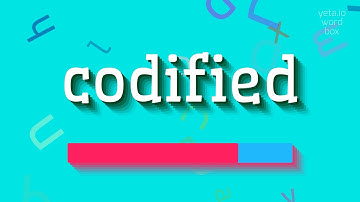 How to say "codified"! (High Quality Voices)