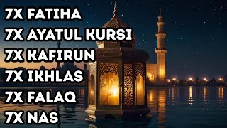 7X FATIHA 7X AYATUL KURSI 7X KAFIRUN 7X IKHLAS 7X FALAQ 7X NAS