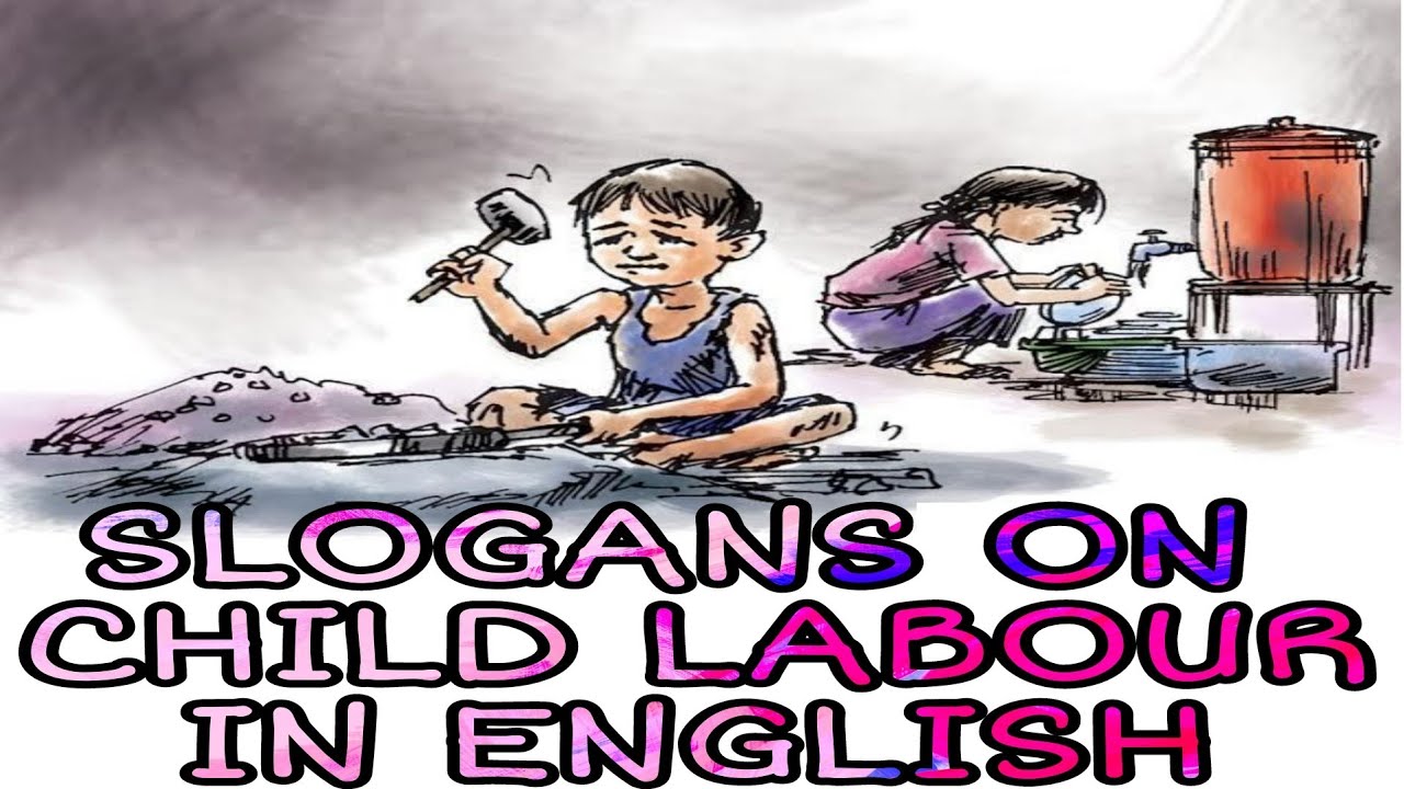 Slogans On Child Labour In English Child Labour Slogans Slogans On