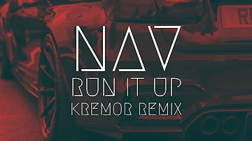 NAV - Run it up [Kremor remix] | Extended Remix