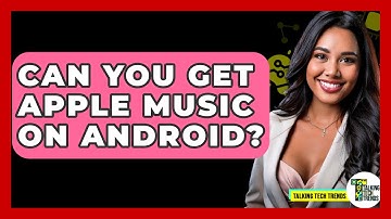 Can You Get Apple Music On Android? - Talking Tech Trends