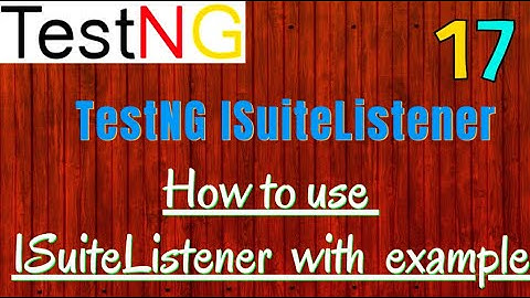 TestNG Listeners : How to use ISuiteListener with example | Implement onStart and OnFinish methods