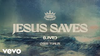 chris tomlin jesus saves official live audio