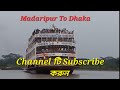 Sahebrampur Launch Ghat, Madaripur to Dhaka, Easy Travel