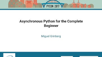 Miguel Grinberg   Asynchronous Python for the Complete Beginner   PyCon 2017