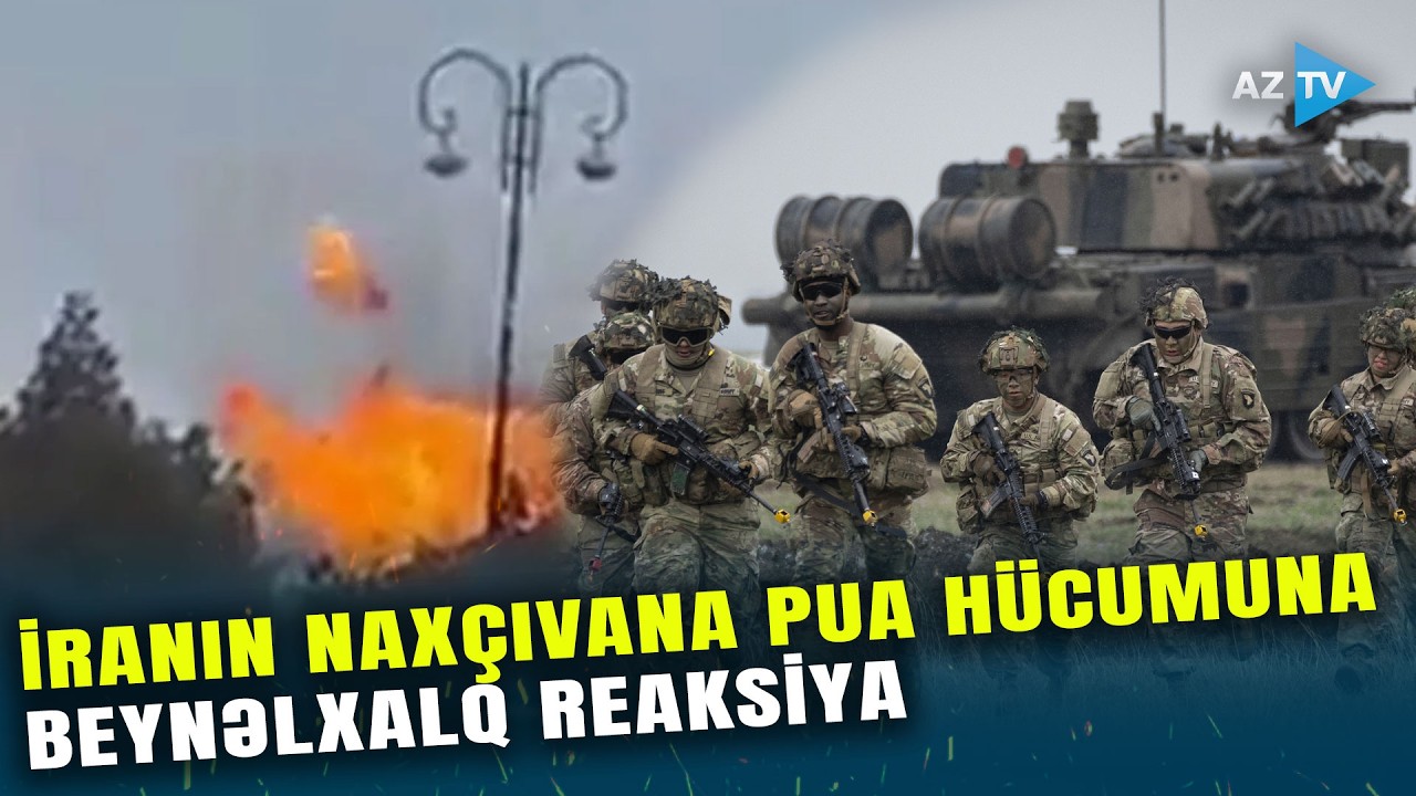 İranın Naxçıvana PUA hücumuna Avropadan açıqlama gəldi: BEYNƏLXALQ REAKSİYALAR
