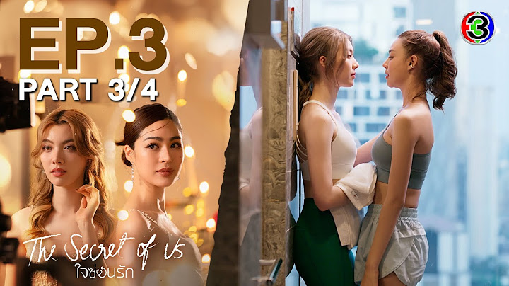 [Eng Sub]ใจซ่อนรัก The Secret Of Us EP.3 ตอนที่ 3/4 | 08-07-67 | 3Plus