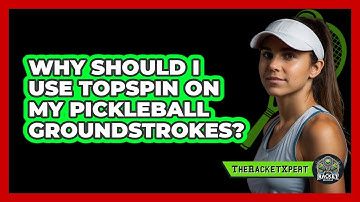 Why Should I Use Topspin On My Pickleball Groundstrokes? - The Racket Xpert