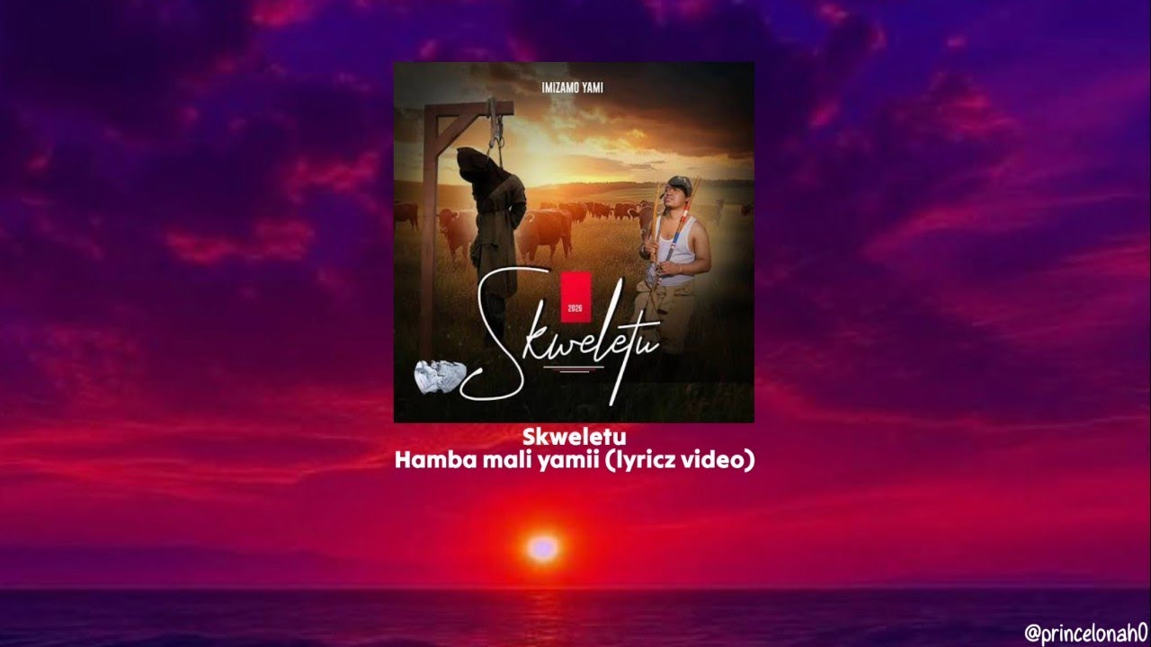 Skweletu - Hamba Mali Yamii (lyricz)
