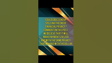 Could CBDCs end up spelling the end of financial privacy? comment on this post.