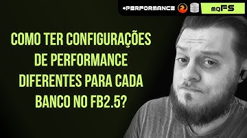 Como ter configurações de performance diferentes para cada banco no FB 2.5?