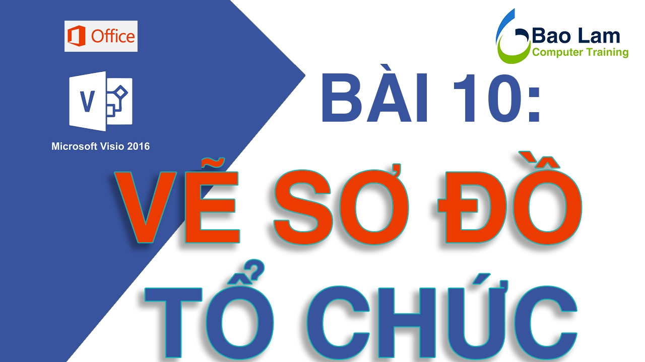 คู่มือ visio 2016 ฉบับ สมบูรณ์ New 2022 Microsoft Visio 2016 Bài 10: VẼ SƠ ĐỒ TỔ CHỨC