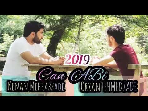 Kenan mehrabzade---orxan ehmedzade (can abi)  2019