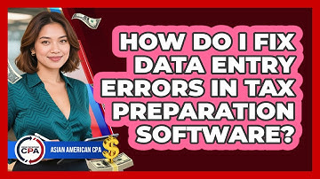 How Do I Fix Data Entry Errors In Tax Preparation Software?