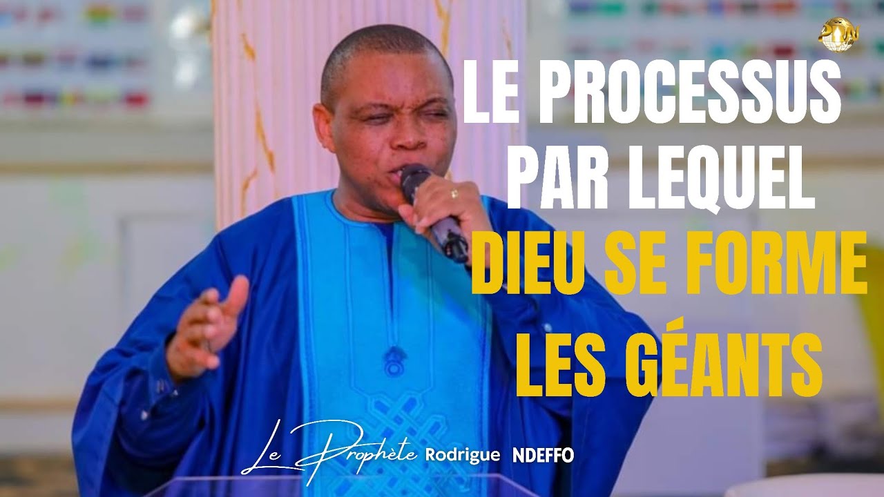 LE PROCESSUS PAR LEQUEL DIEU SE FORME LES GÉANTS/PROPHÈTE RODRIGUE NDEFFO #propheticword #revelation