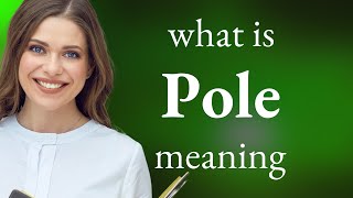Pole • meaning of POLE