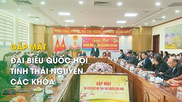 Gặp mặt Đại biểu Quốc hội tỉnh Thái Nguyên các khóa | Thái Nguyên TV