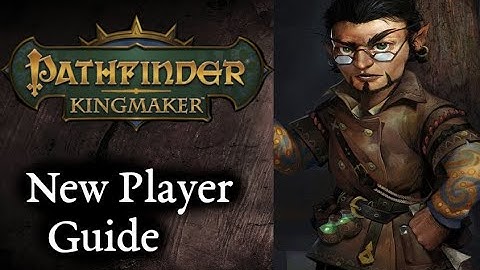 Pathfinder Kingmaker - New Player Guide