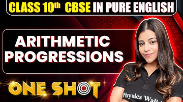 CBSE Class 10th Maths | ARITHMETIC PROGRESSIONS One Shot In Pure English