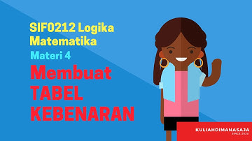 Logika Informatika - Materi 4 - Membuat Tabel Kebenaran #tabelkebenaran #truthtable