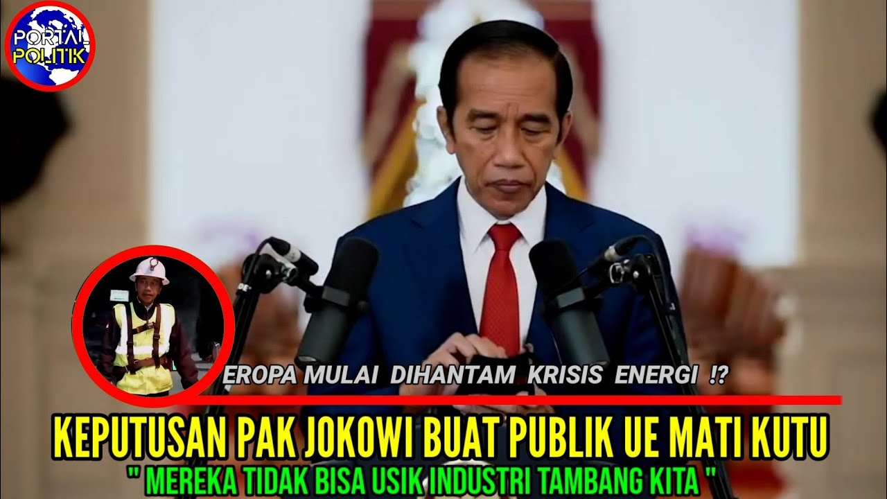 Keputusan Pak JOKOWI Buat Uni Eropa Mati Kutu Soal Ekspor Nikel 