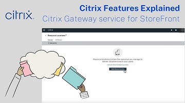 Citrix Features Explained - Citrix Gateway service for StoreFront