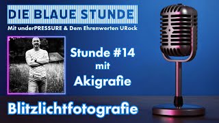 Blitzlichtfotografie mit @AkigrafieLive | Die Stunde #14