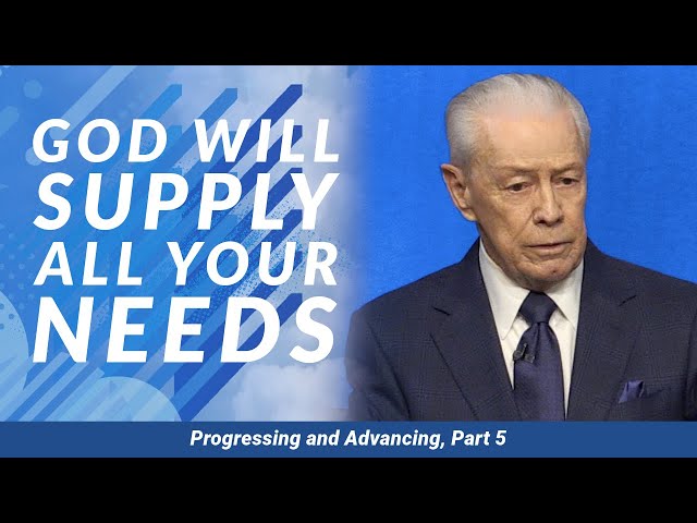 God Will Supply All Your Needs - Progressing and Advancing, Part 5 class=