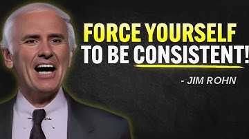 𝐅𝐎𝐑𝐂𝐄 𝐘𝐎𝐔𝐑𝐒𝐄𝐋𝐅 𝐓𝐎 𝐁𝐄 𝐂𝐎𝐍𝐒𝐈𝐒𝐓𝐄𝐍𝐓 | Jim Rohn Motivation