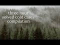 3 hour case compilation  26 cold cases solved after decades