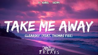 ClearSky - Take Me Away (feat. Thomas Fiss) [Lyrics] [The Music Freaks Ep. 2 and 6 Song]