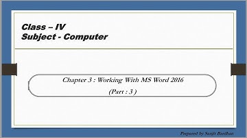 Computer : Working with MS Word 2016 : ( Class : IV ) : ( Chapter : 3 ) : ( Part : 3 )