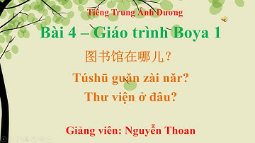 Giáo trình Boya sơ cấp 1 (bài 4): Thư viện ở đâu?
