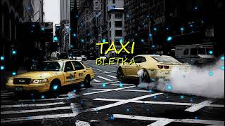 Video thumbnail of "BLETKA - Taxi 💛TYLKO BLETKA💛"