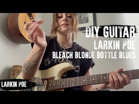 DIY GUTAR | Larkin Poe &quot;Bleach Blonde Bottle Blues&quot;