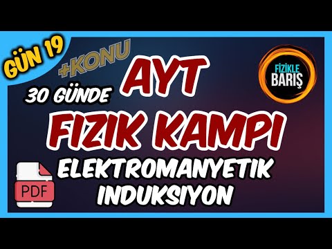 AYT FİZİK GENEL TEKRAR KAMPI-19 (ELEKTROMANYETİK İNDÜKSİYON, İNDÜKSİYON VE ÖZİNDÜKSİYON AKIMI)